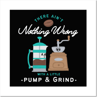 Pump and Grind Coffee Posters and Art